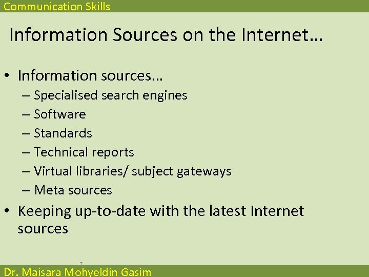 Communication Skills Information Sources on the Internet… • Information sources… – Specialised search engines