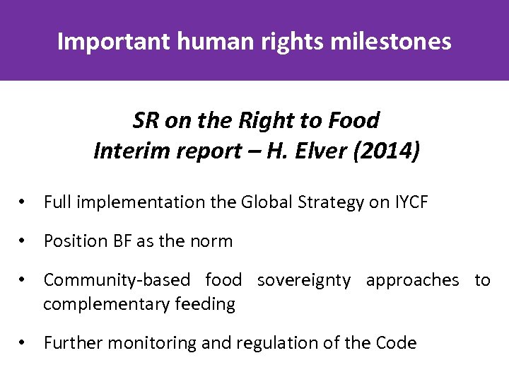 Important human rights milestones SR on the Right to Food Interim report – H.