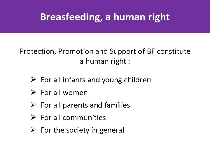 Breasfeeding, a human right Protection, Promotion and Support of BF constitute a human right