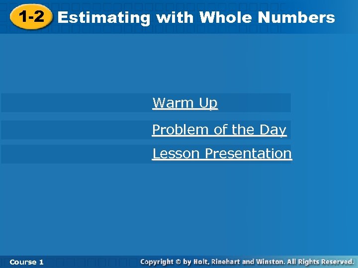 1 -2 Estimating with Whole Numbers Warm Up Problem of the Day Lesson Presentation