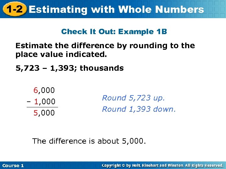 1 -2 Estimating with Whole Numbers Check It Out: Example 1 B Estimate the
