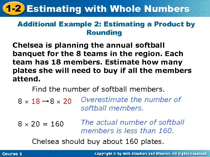1 -2 Estimating with Whole Numbers Additional Example 2: Estimating a Product by Rounding