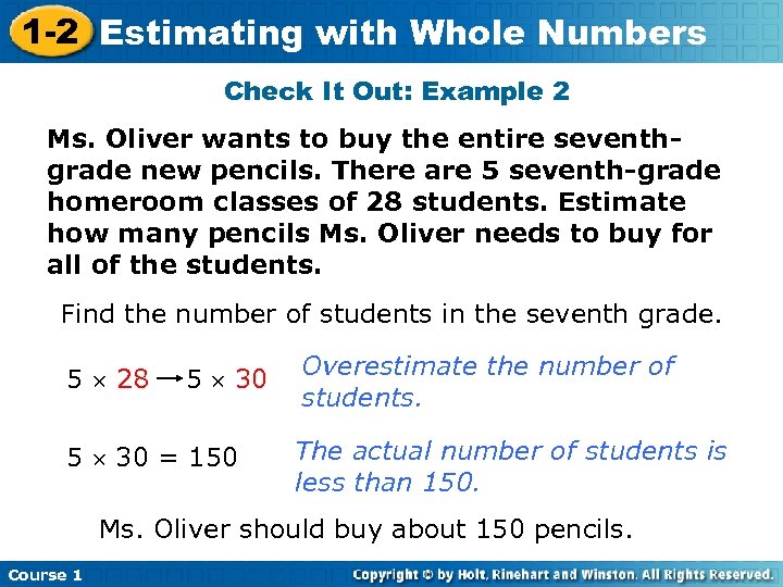 1 -2 Estimating with Whole Numbers Check It Out: Example 2 Ms. Oliver wants