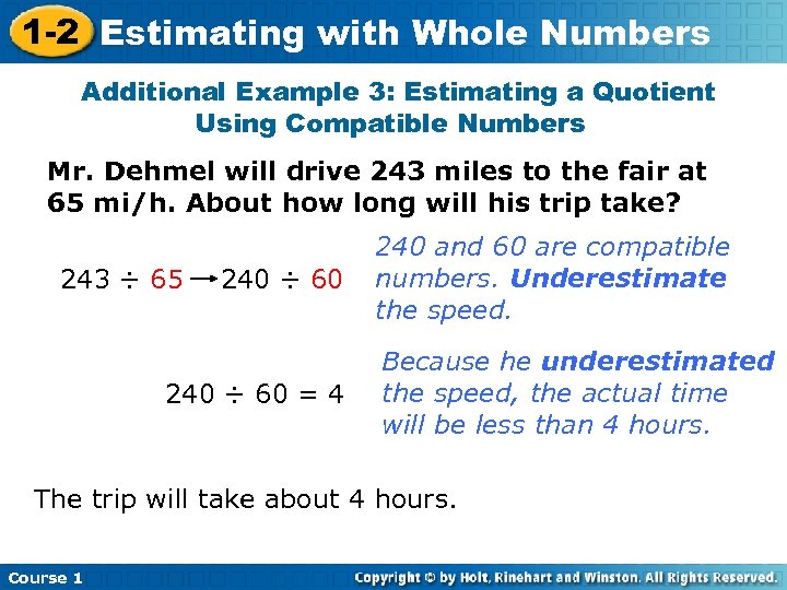 1 -2 Estimating with Whole Numbers Additional Example 3: Estimating a Quotient Using Compatible
