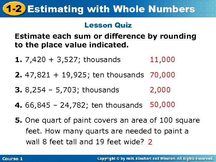 1 -2 Estimating with Whole Numbers Lesson Quiz Estimate each sum or difference by