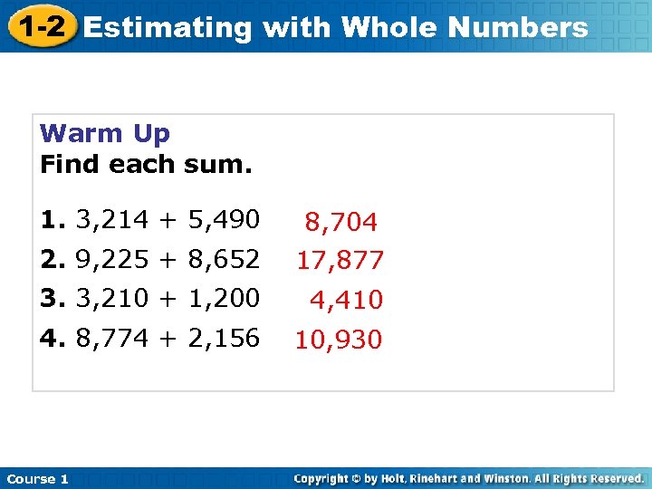 1 -2 Estimating with Whole Numbers Warm Up Find each sum. 1. 3, 214