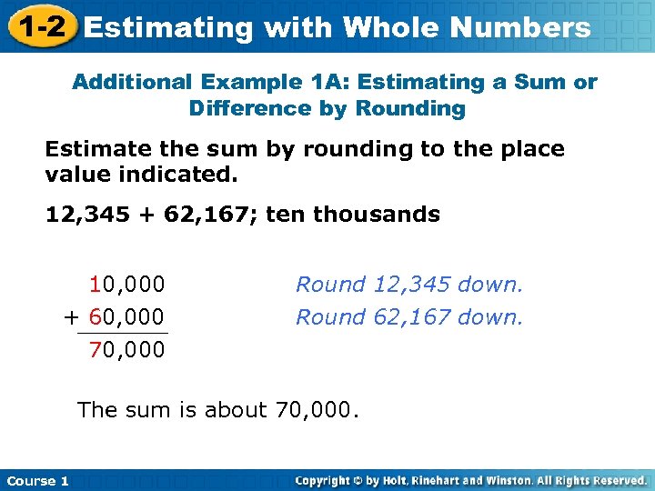 1 -2 Estimating with Whole Numbers Additional Example 1 A: Estimating a Sum or
