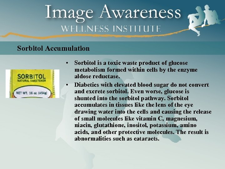 Sorbitol Accumulation • Sorbitol is a toxic waste product of glucose metabolism formed within