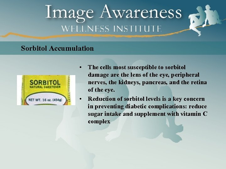 Sorbitol Accumulation • The cells most susceptible to sorbitol damage are the lens of