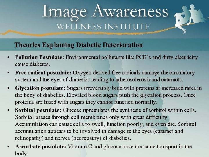 Theories Explaining Diabetic Deterioration • Pollution Postulate: Environmental pollutants like PCB’s and dirty electricity