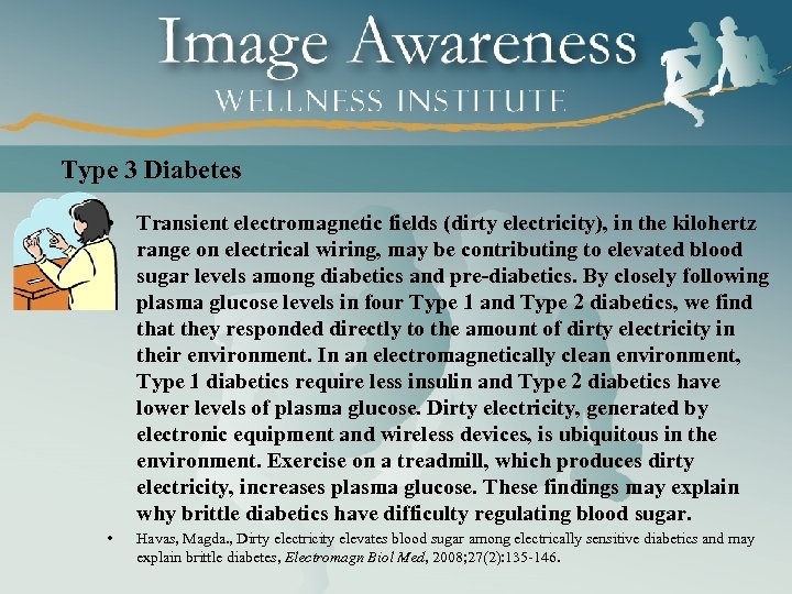 Type 3 Diabetes • Transient electromagnetic fields (dirty electricity), in the kilohertz range on