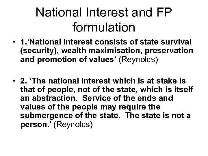 National Interest and FP formulation • 1. ‘National interest consists of state survival (security),