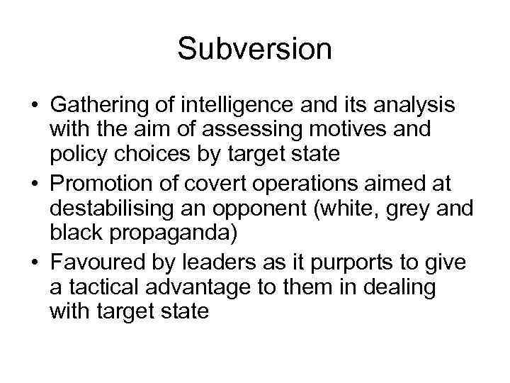 Subversion • Gathering of intelligence and its analysis with the aim of assessing motives