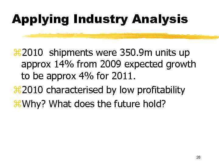 Applying Industry Analysis z 2010 shipments were 350. 9 m units up approx 14%