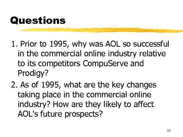 Questions 1. Prior to 1995, why was AOL so successful in the commercial online