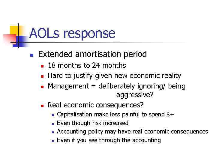 AOLs response n Extended amortisation period n n 18 months to 24 months Hard