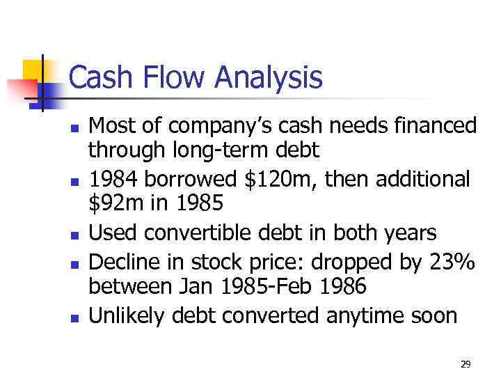 Cash Flow Analysis n n n Most of company’s cash needs financed through long-term