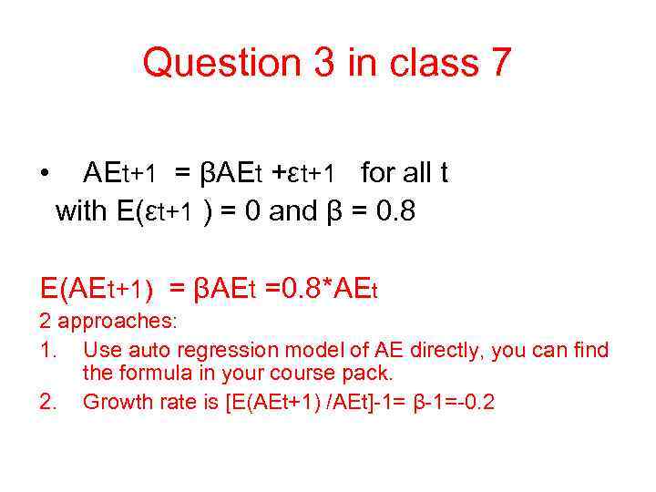 Question 3 in class 7 • AEt+1 = βAEt +εt+1 for all t with