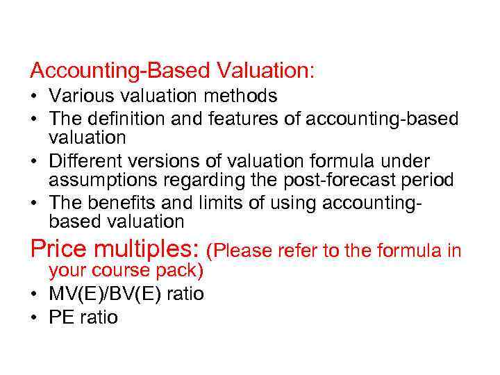 Accounting-Based Valuation: • Various valuation methods • The definition and features of accounting-based valuation