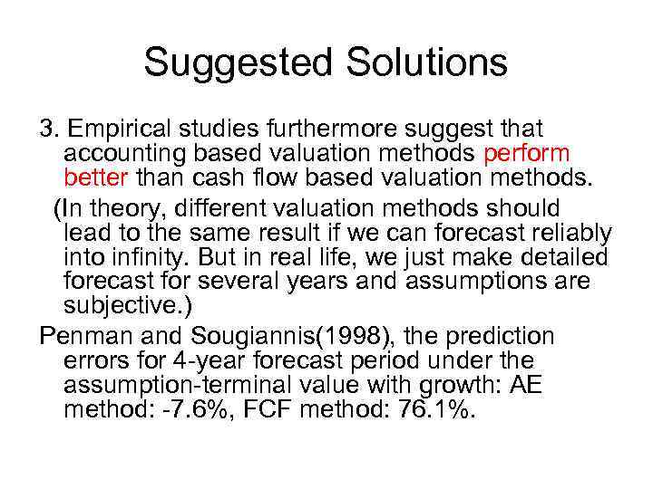 Suggested Solutions 3. Empirical studies furthermore suggest that accounting based valuation methods perform better