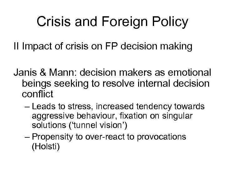 Crisis and Foreign Policy II Impact of crisis on FP decision making Janis &