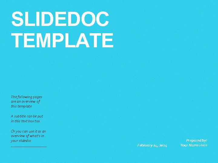 SLIDEDOC TEMPLATE The following pages are an overview of this template A subtitle can