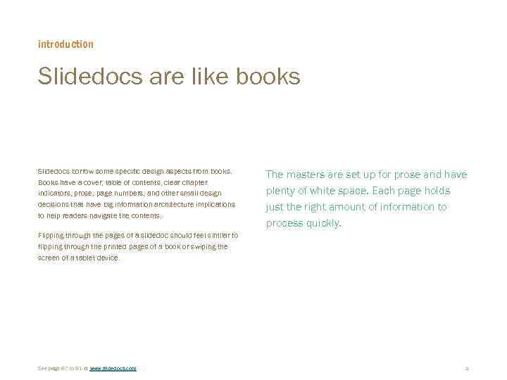 introduction Slidedocs are like books Slidedocs borrow some specific design aspects from books. Books