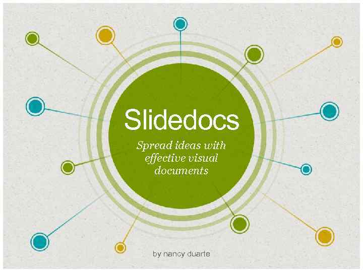 Slidedocs Spread ideas with effective visual documents by nancy duarte 