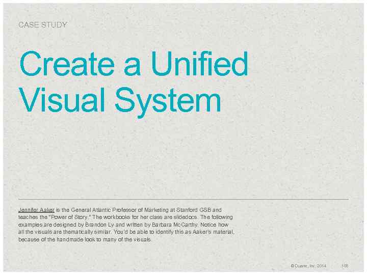 CASE STUDY Create a Unified Visual System Jennifer Aaker is the General Atlantic Professor