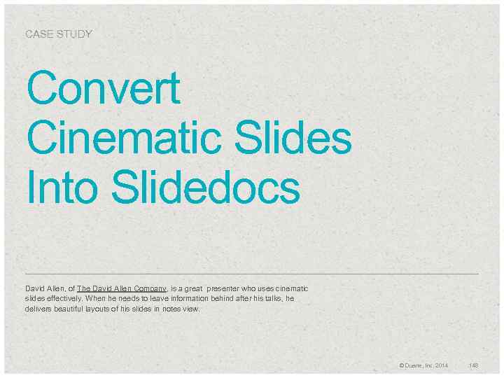 CASE STUDY Convert Cinematic Slides Into Slidedocs David Allen, of The David Allen Company,