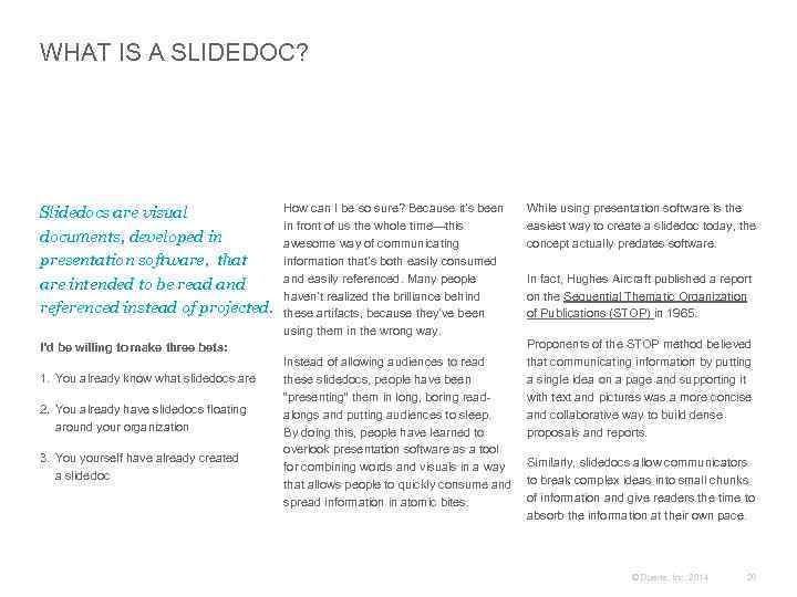 WHAT IS A SLIDEDOC? Slidedocs are visual documents, developed in presentation software, that are