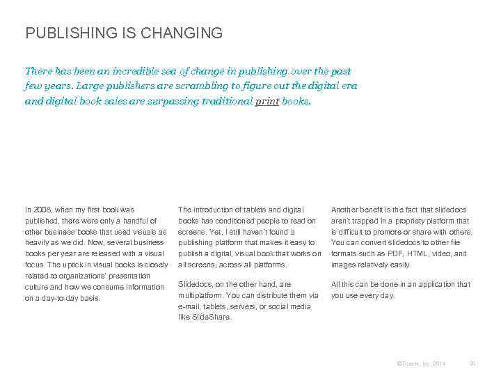 PUBLISHING IS CHANGING There has been an incredible sea of change in publishing over