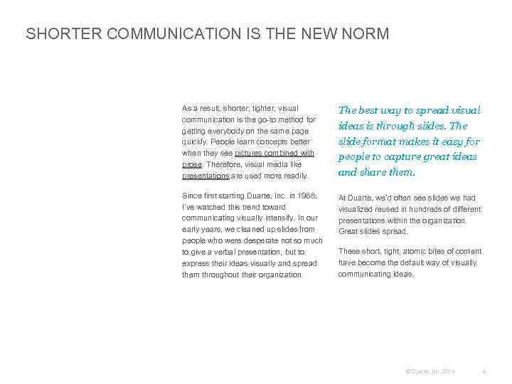 SHORTER COMMUNICATION IS THE NEW NORM As a result, shorter, tighter, visual communication is