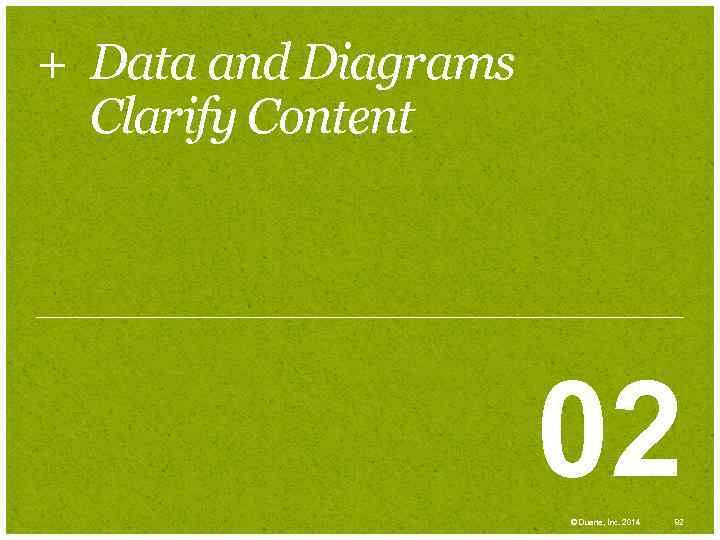 + Data and Diagrams Clarify Content 02 © Duarte, Inc. 2014 82 