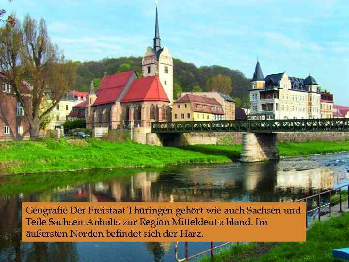  Geografie Der Freistaat Thüringen gehört wie auch Sachsen und Teile Sachsen-Anhalts zur Region