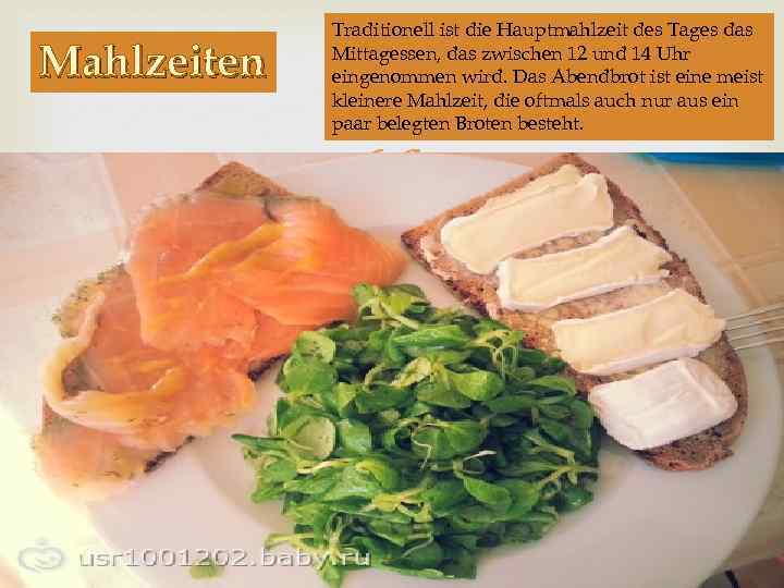 Mahlzeiten Traditionell ist die Hauptmahlzeit des Tages das Mittagessen, das zwischen 12 und 14