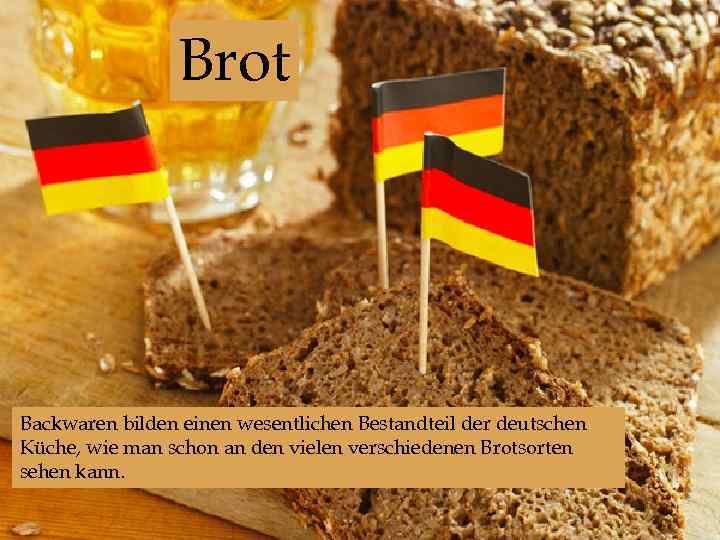 Brot Backwaren bilden einen wesentlichen Bestandteil der deutschen Küche, wie man schon an den