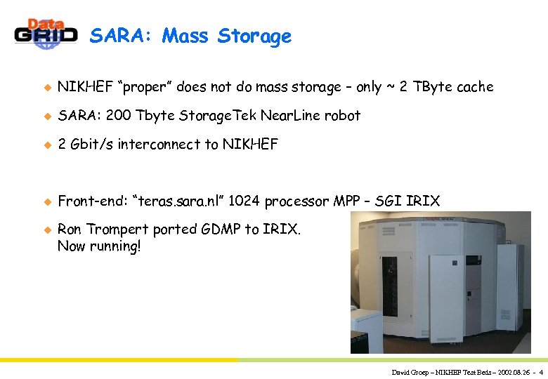SARA: Mass Storage u NIKHEF “proper” does not do mass storage – only ~