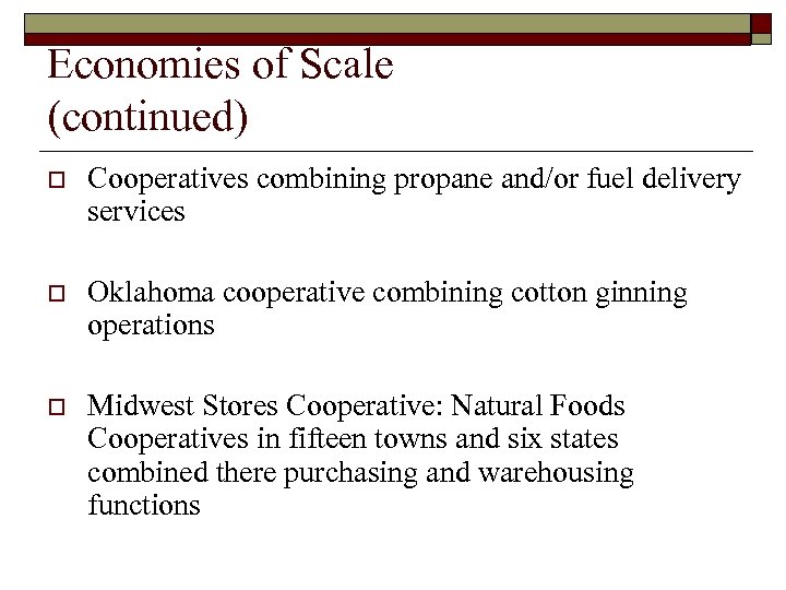 Economies of Scale (continued) o Cooperatives combining propane and/or fuel delivery services o Oklahoma