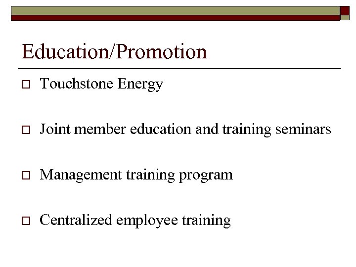 Education/Promotion o Touchstone Energy o Joint member education and training seminars o Management training