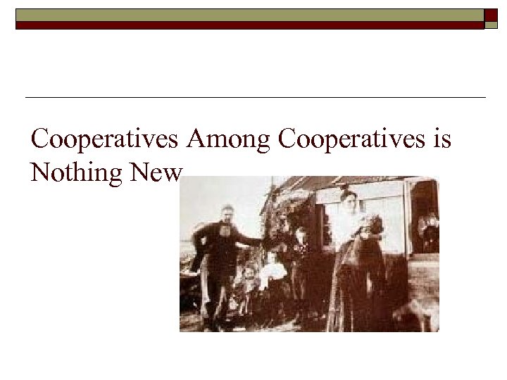 Cooperatives Among Cooperatives is Nothing New 