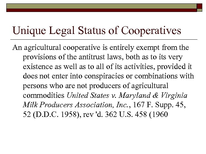 Unique Legal Status of Cooperatives An agricultural cooperative is entirely exempt from the provisions