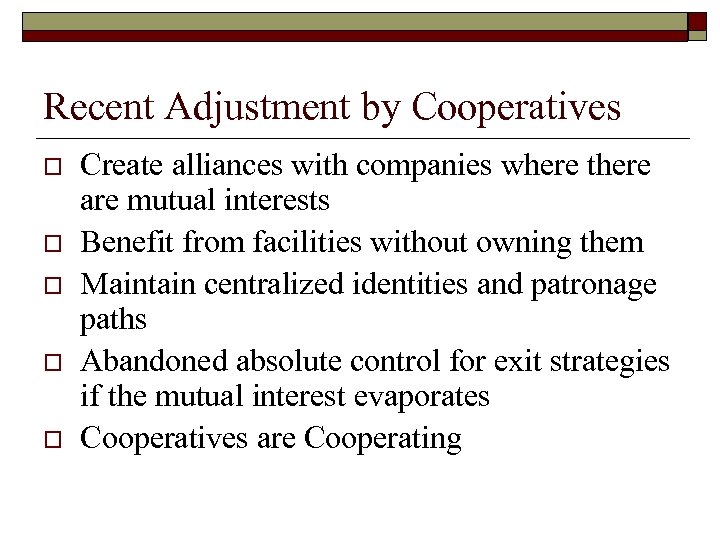 Recent Adjustment by Cooperatives o o o Create alliances with companies where there are