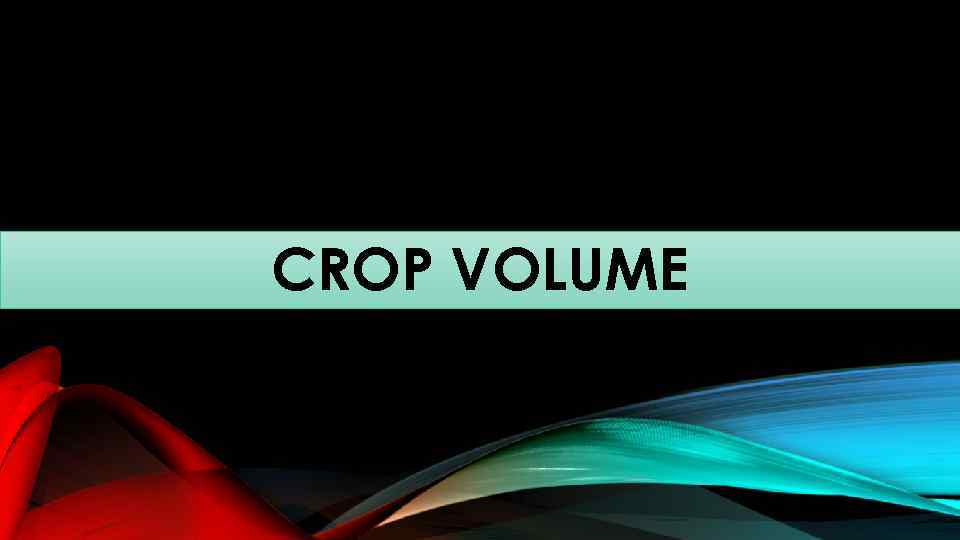 CROP VOLUME 