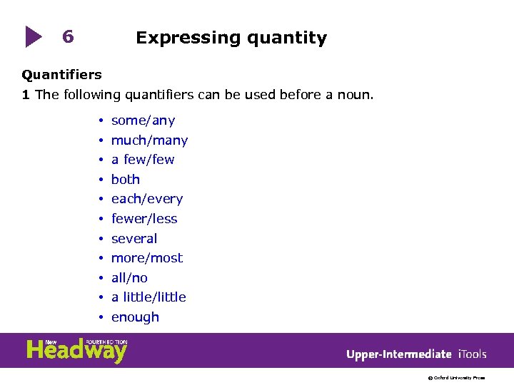 6 Expressing quantity Quantifiers 1 The following quantifiers can be used before a noun.