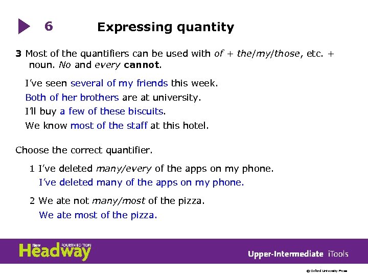 6 Expressing quantity 3 Most of the quantifiers can be used with of +