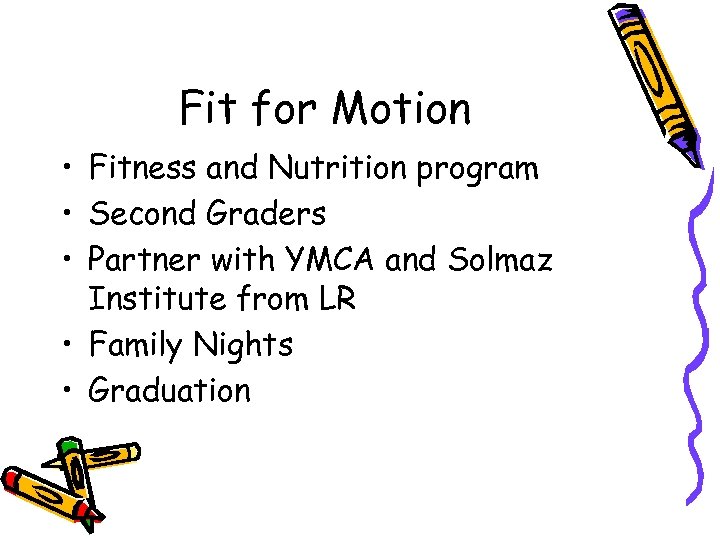 Fit for Motion • Fitness and Nutrition program • Second Graders • Partner with