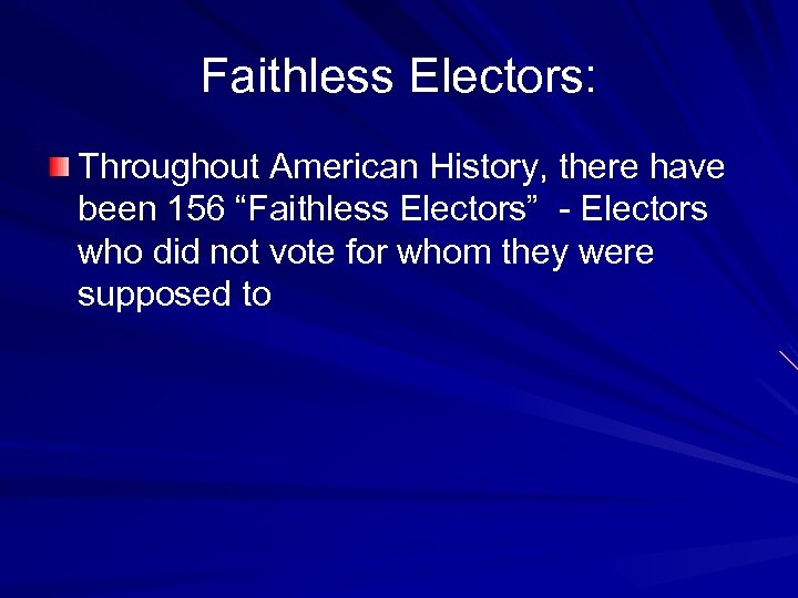 Faithless Electors: Throughout American History, there have been 156 “Faithless Electors” - Electors who
