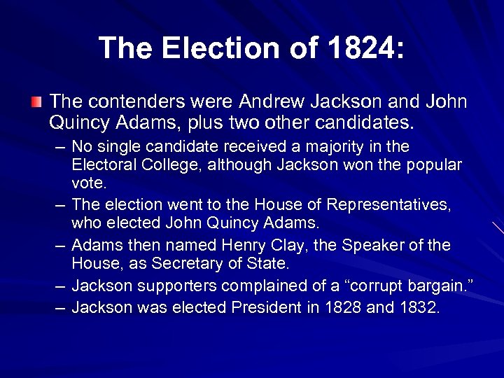 The Election of 1824: The contenders were Andrew Jackson and John Quincy Adams, plus
