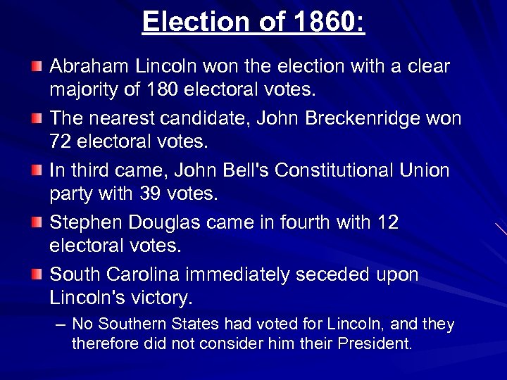 Election of 1860: Abraham Lincoln won the election with a clear majority of 180